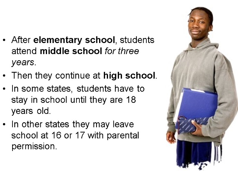 After elementary school, students attend middle school for three years. Then they continue After elementary school, students attend middle school for three years. Then they continue